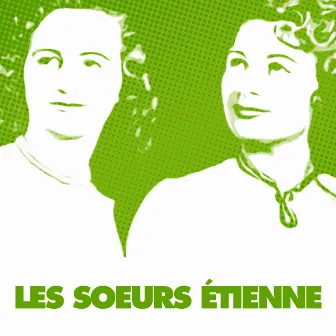 Le Meilleur Des Soeurs Etienne by Les Sœurs Étienne