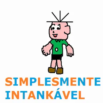 Simplesmente Intankável by Lil Careca