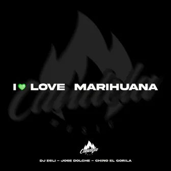 I Love Marihuana by Jose Dolche