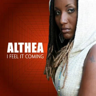 I Feel It Coming by Althea