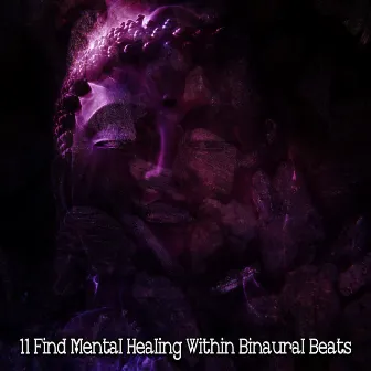 11 Find Mental Healing Within Binaural Beats by Binaural Institute