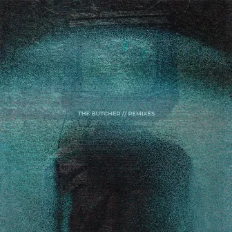 The Butcher // Remixes by Metrozubdivision