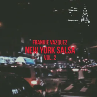 Frankie Vazquez: New York Salsa, Vol. 2 by Frankie Vazquez