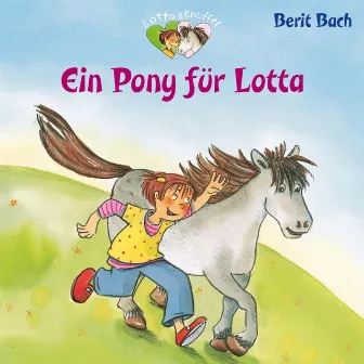 Lotta und Knuffel 2: Ein Pony für Lotta by Florian Seigerschmidt