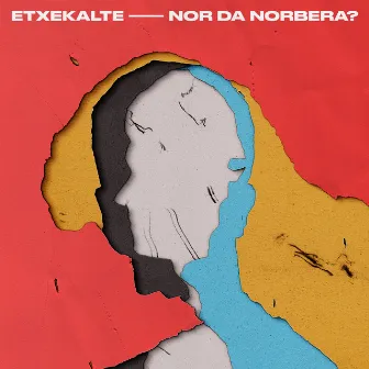 Nor Da Norbera? by Etxekalte