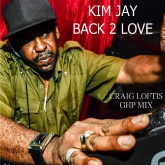 Back 2 Love (Craig Loftis GHP Mix) by Kim Jay