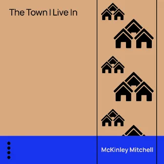 The Town I Live In by McKinley Mitchell