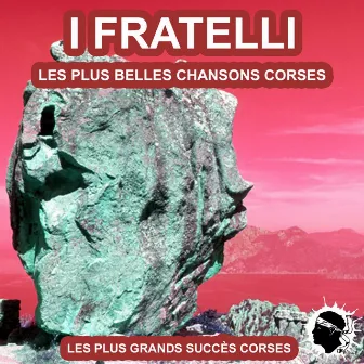 Les plus belles chansons corses (Les plus grands succès corses) by I Fratelli