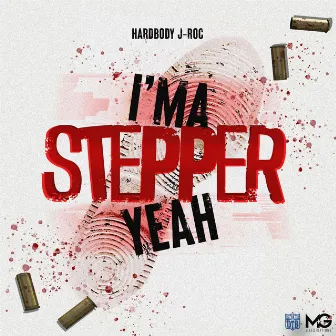 I'MA STEPPER YEAH by JRoc