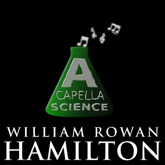 William Rowan Hamilton by A Capella Science