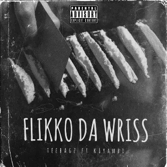 Flikko Da Wriss' by Teebagz