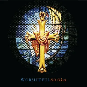 Worshipful by Nii Okai