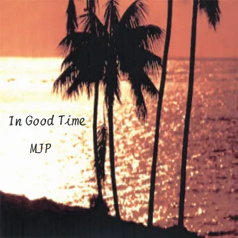 In Good Time by MJP