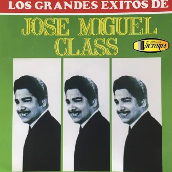 Los Grandes Éxitos de Jose Miguel Class by Jose Miguel Class