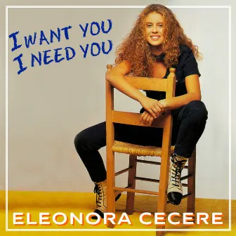 I Want You I Need You by Eleonora Cecere