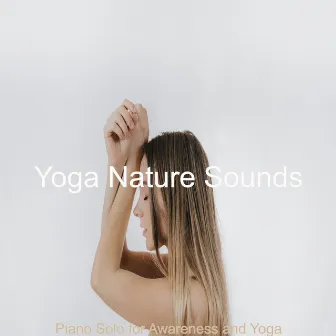 Piano Solo for Awareness and Yoga by Yoga Nature Sounds