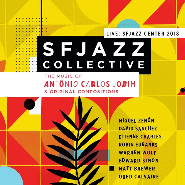 Music of Antônio Carlos Jobim & Original Compositions Live: Sfjazz Center 2018