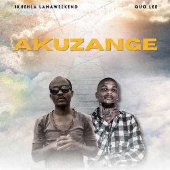 Akuzange by Khehla Lamaweekend