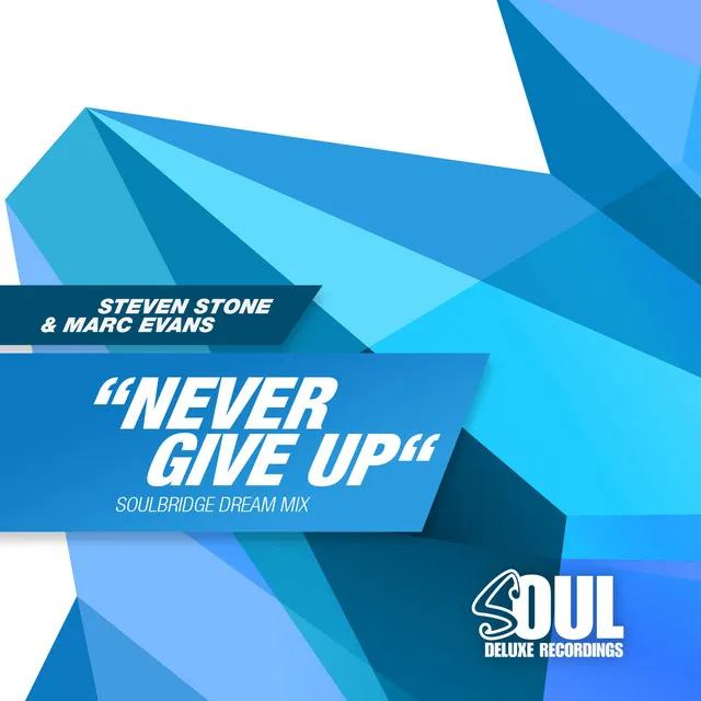 Never Give Up - Soulbridge Dream Mix