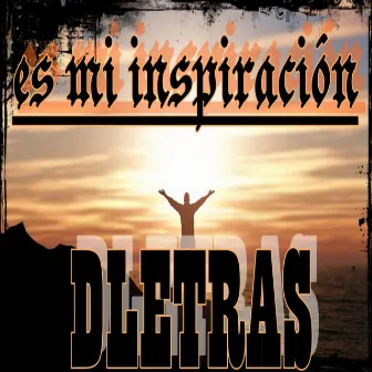 Es Mi Inspiración by DLetras