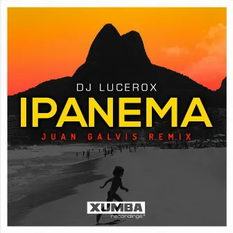 Ipanema (Juan Galvis Remix) by DJ Lucerox