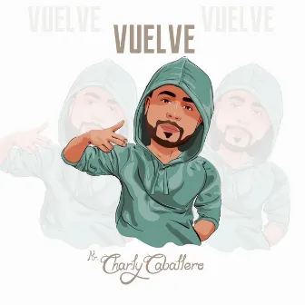 VUELVE by Charly Caballero