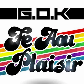 Fé aou plaisir by G.O.K