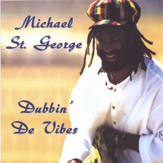 Dubbin De Vibes by Michael St. George