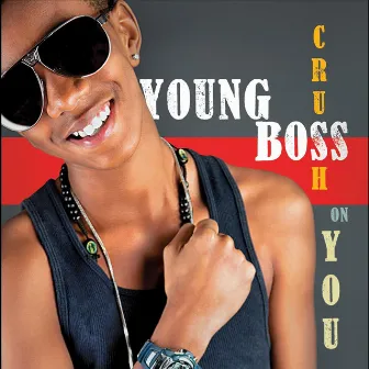 Crush On You by Young Boss