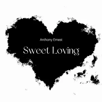 Sweet Loving by Anthony Ernest