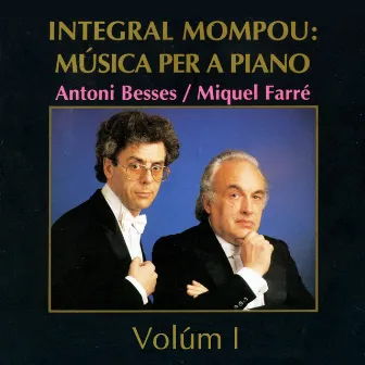 Integral Mompou: Música per a Piano - Vol. I by Miquel Farre