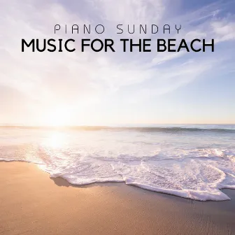 Music For The Beach by Piano Sunday