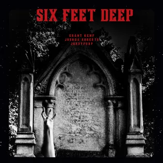 Six Feet Deep by Joshua Roberts