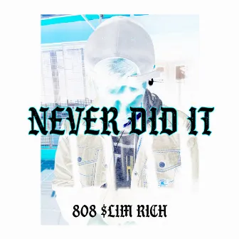 Never Did It (Remix) by 808 $lim Rich