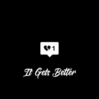 IT GETS BETTER by Ethan Anomaly