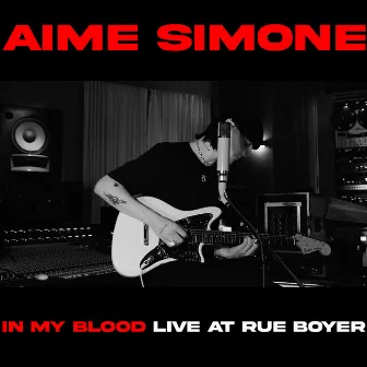 IN MY BLOOD (Live at Rue Boyer) by Aime Simone