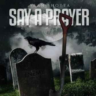 Say A Prayer by Sean Shotta