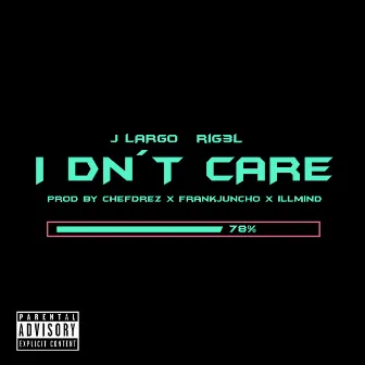 I Don't Care by J. Largo