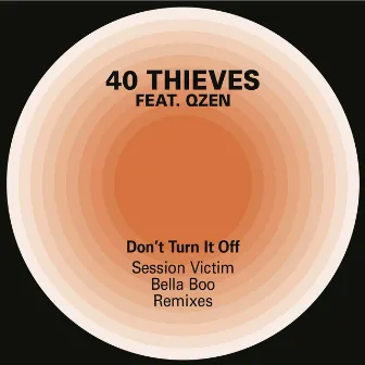 Don't Turn it Off (Session Victim & Bella Boo Remixes) by 40 Thieves