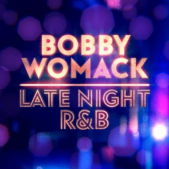 Late Night R&B by Bobby Womack