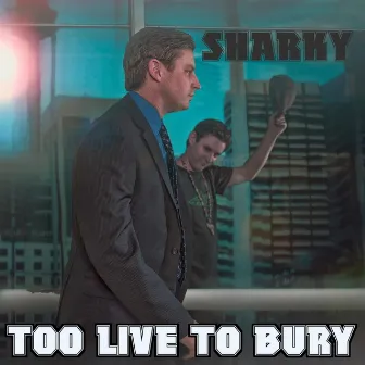 Too Live to Bury by Sharky