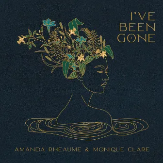 I've Been Gone by Amanda Rheaume