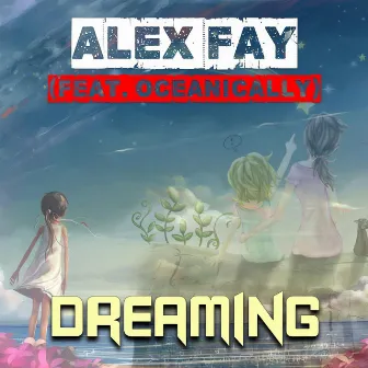 Dreaming (feat. Oceanically) by Alex Fay