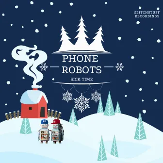 Sick Time by Phone Robots