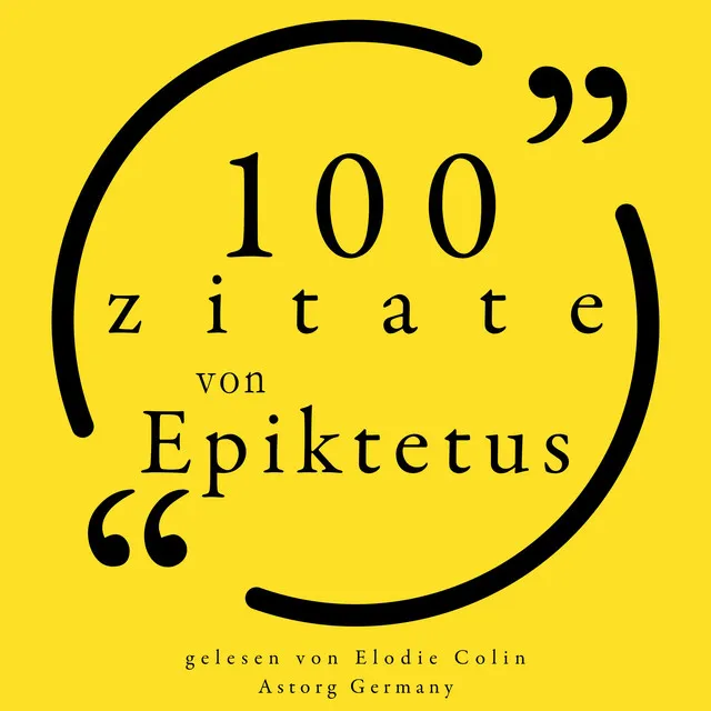 100 Zitate aus Epictetus (Sammlung 100 Zitate)