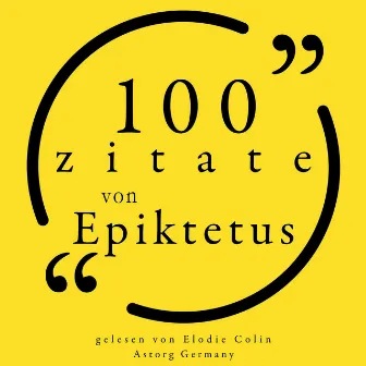 100 Zitate aus Epictetus (Sammlung 100 Zitate) by Epictetus