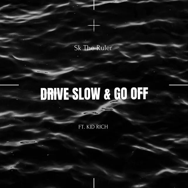 Drive Slow & Go Off