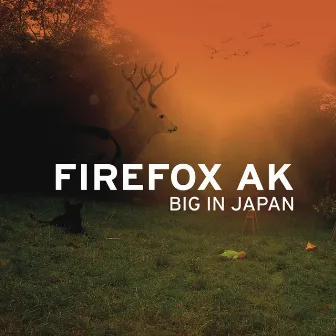 Big In Japan by Firefox AK