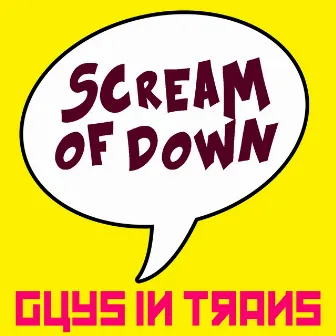 Scream of Down by Guys In Trans