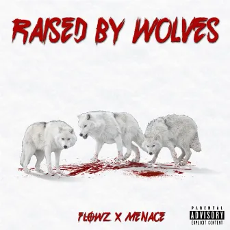 Raised By Wolves by Mitchos Da Menace